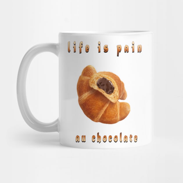 life is pain au chocolate by fanidi